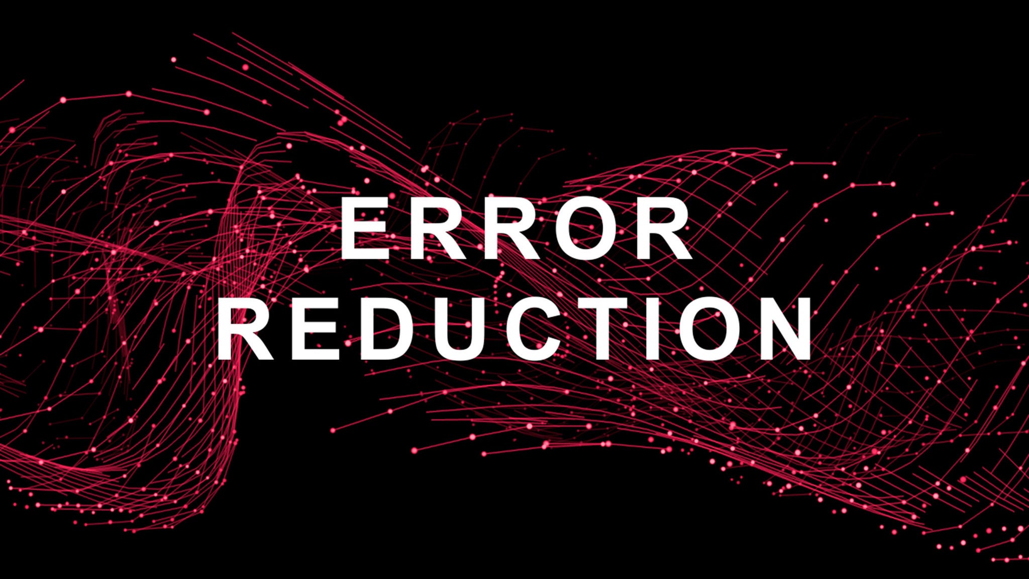 Reduce errors